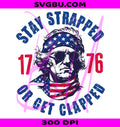 Stay Strapped 1776 PNG, George Washington PNG, 1776 Patriotic PNG