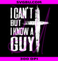 I Can't But I Know A Guy PNG, Christian Cross Design PNG