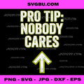 Pro Tip Nobody Cares Funny Quote PNG, Sarcastic Office Humor PNG