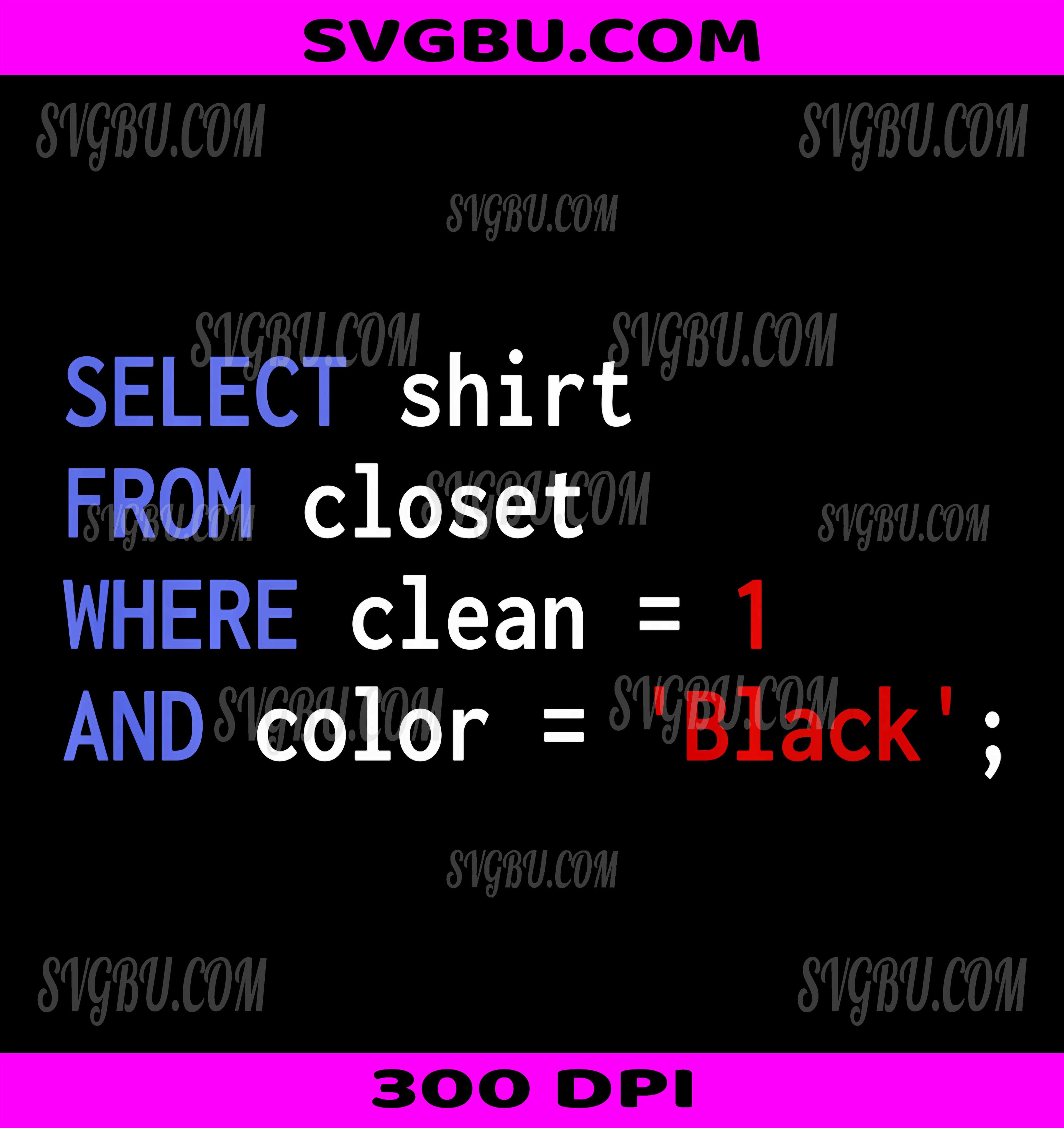 Funny SQL Query Programmer PNG, Select Shirt From Closet PNG