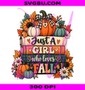 Just A Girl Who Loves Fall PNG, Fall Bookish PNG, Book Lover PNG