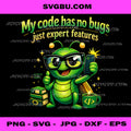 My Code Has No Bugs Just Expert Features PNG, Funny IT Dev PNG