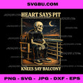 Heart Says Pit Knees Say Balcony PNG, Funny Skeleton Quote Design