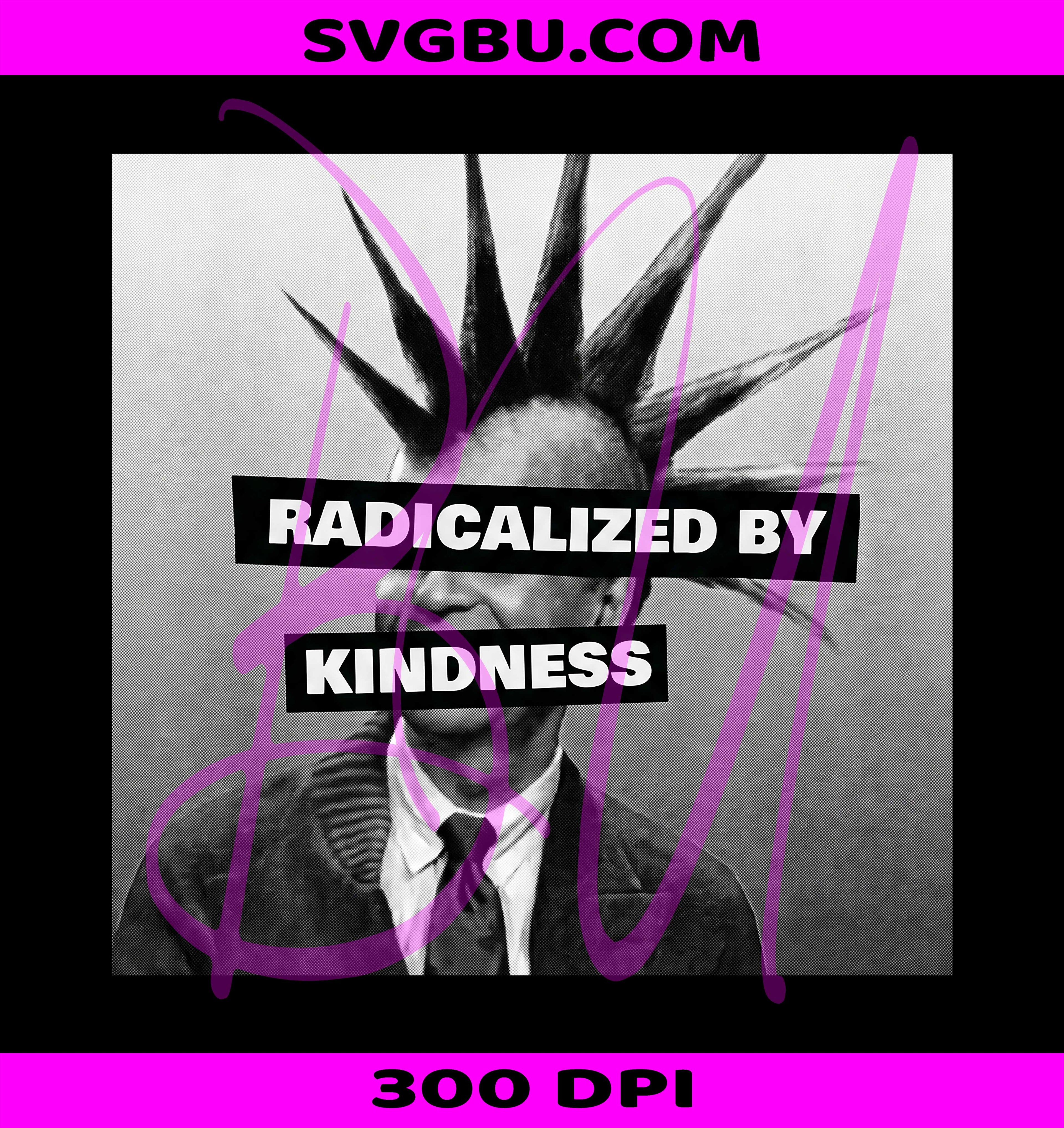 Radicalized By Kindness PNG, Punk Kindness PNG, Mr Rogers Inspired PNG