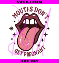 Mouths Don't Get Pregnant PNG, Inappropriate Humor PNG, Adult Sarcasm PNG