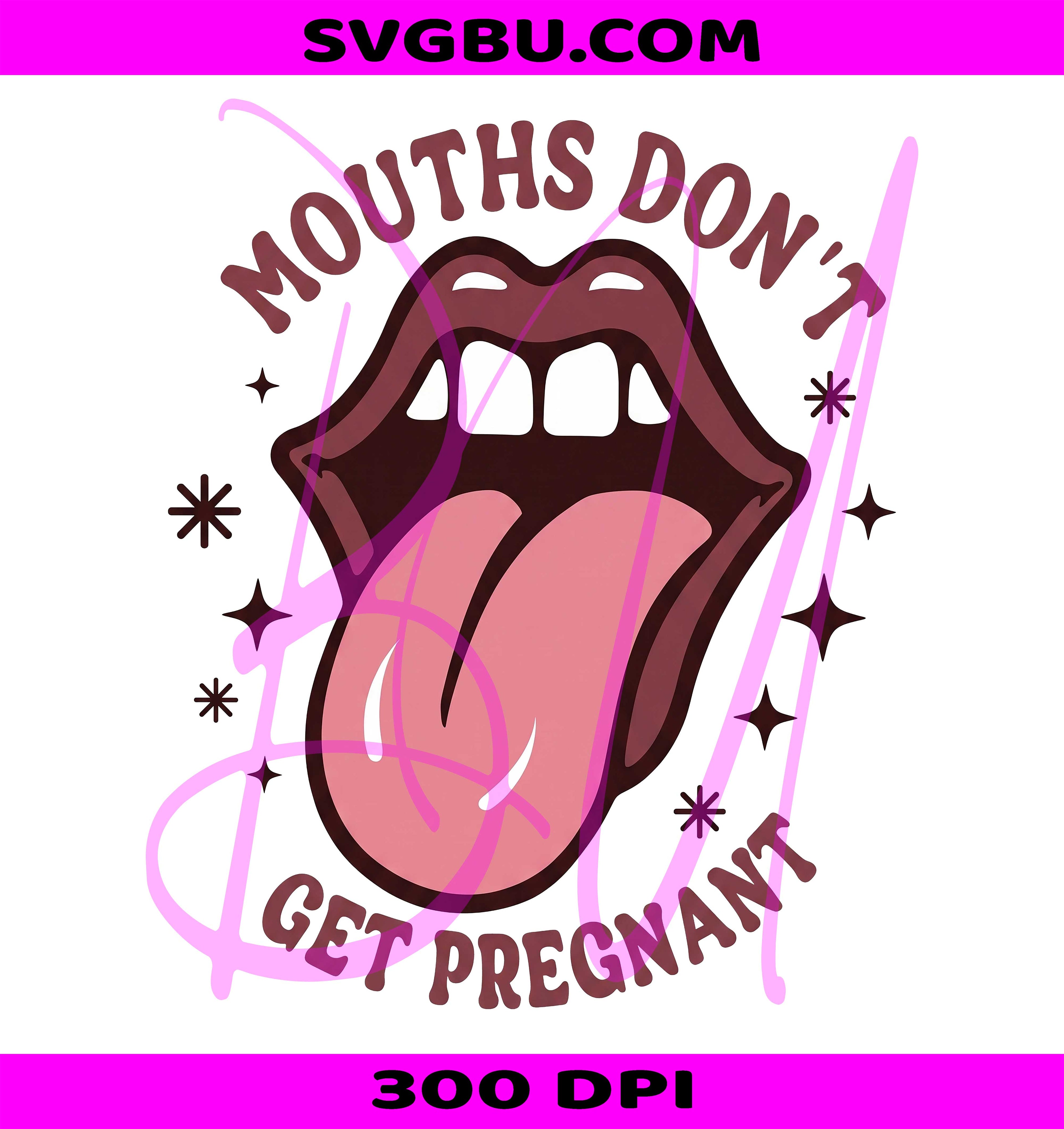Mouths Don't Get Pregnant PNG, Inappropriate Humor PNG, Adult Sarcasm PNG