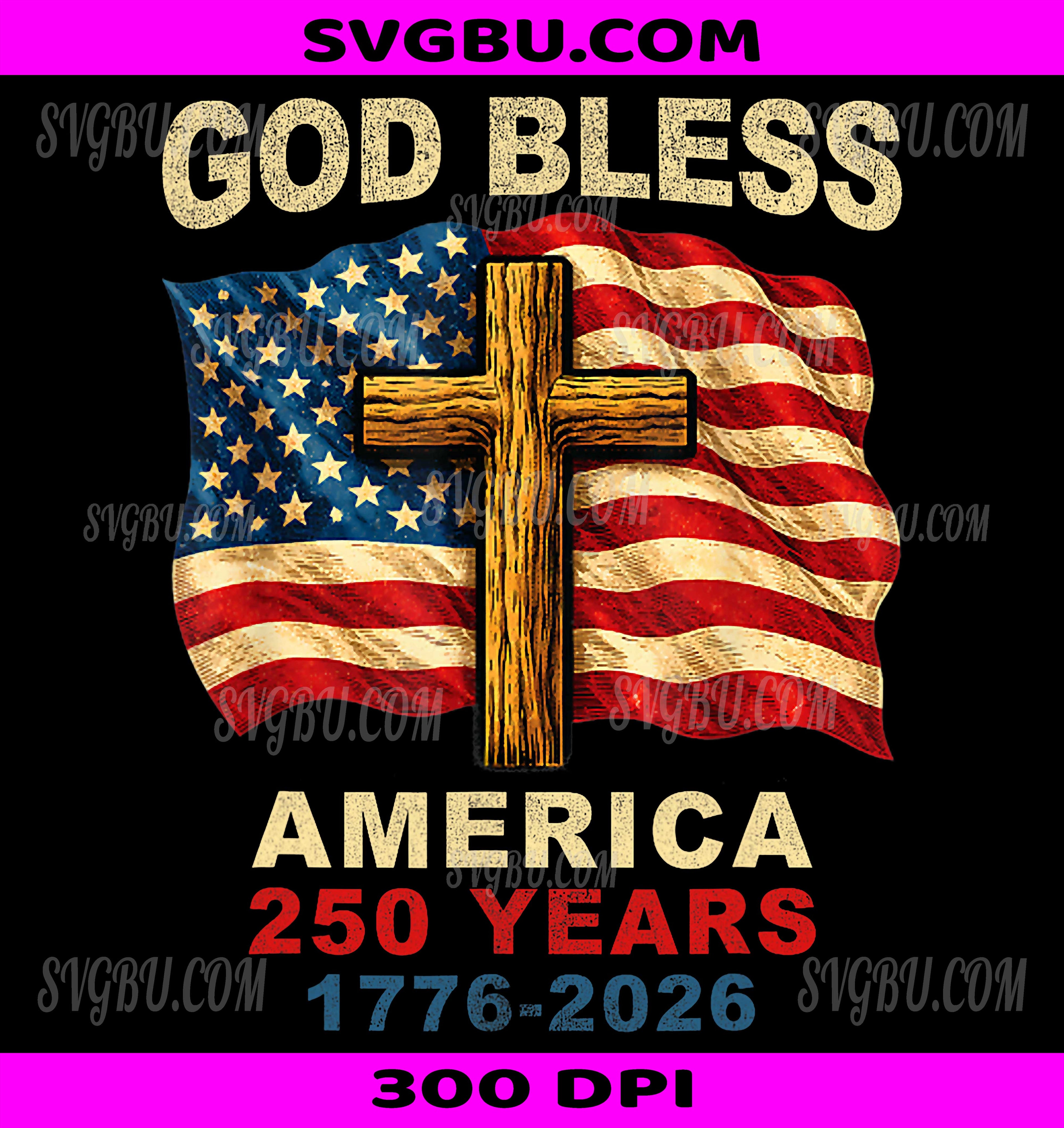 God Bless America 250 Years PNG, 1776-2026 Christian Cross PNG