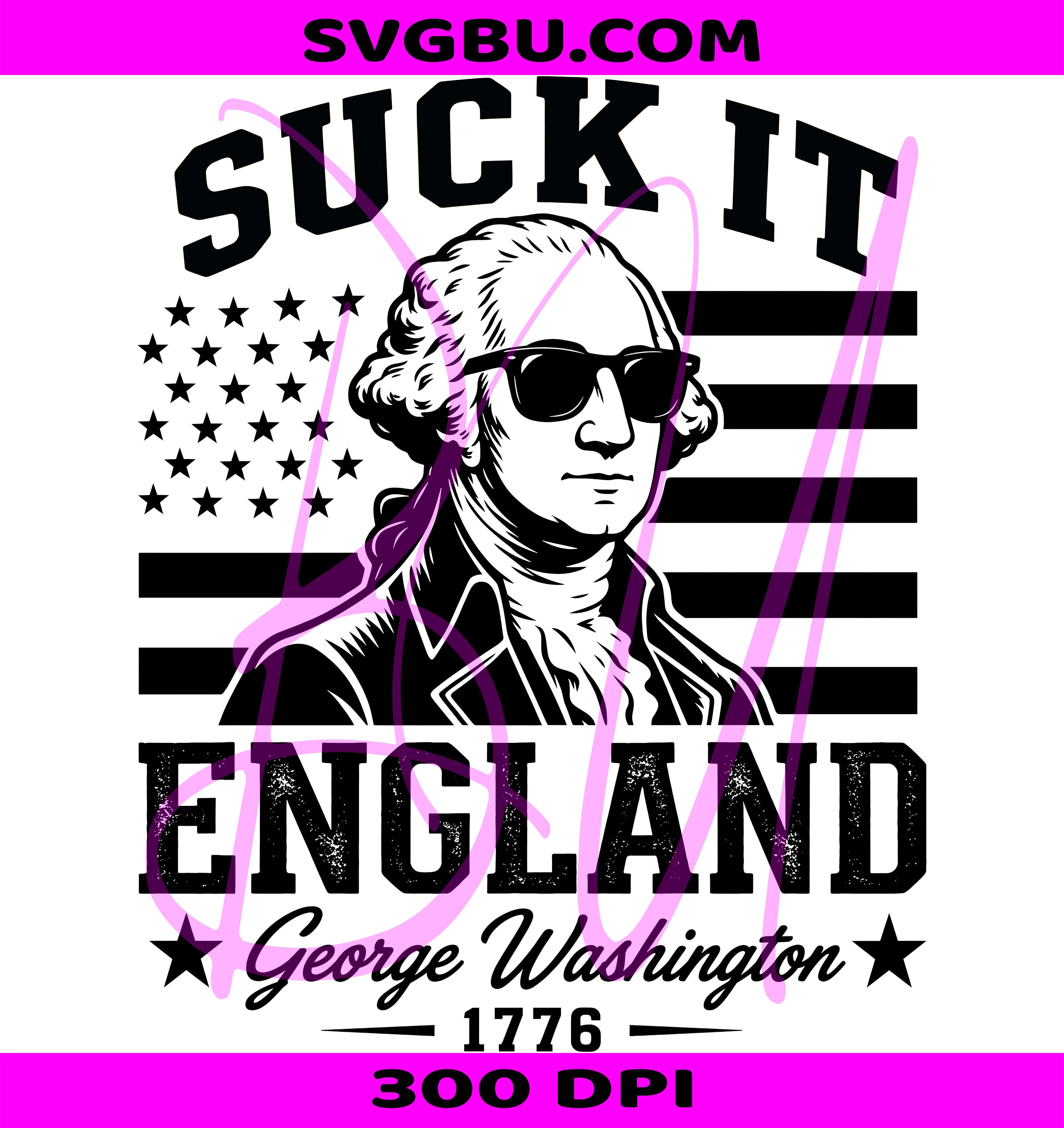 Suck It England PNG, George Washington 1776 PNG, Patriotic USA PNG