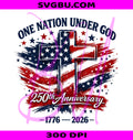 One Nation Under God PNG, Christian Patriotic Cross PNG, USA Flag 250 Years PNG