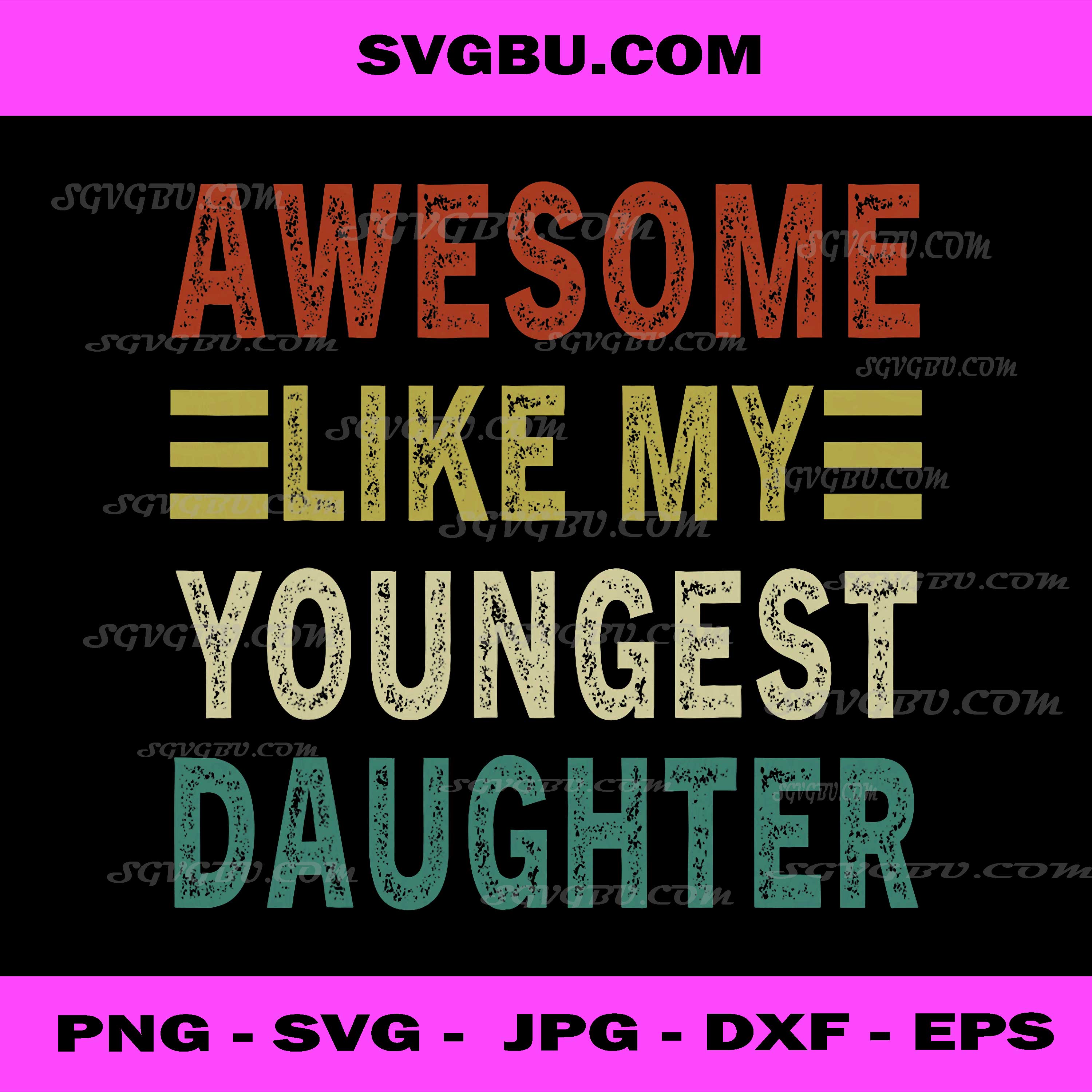 Awesome Like My Youngest Daughter, Father's Day, Mother's Day PNG