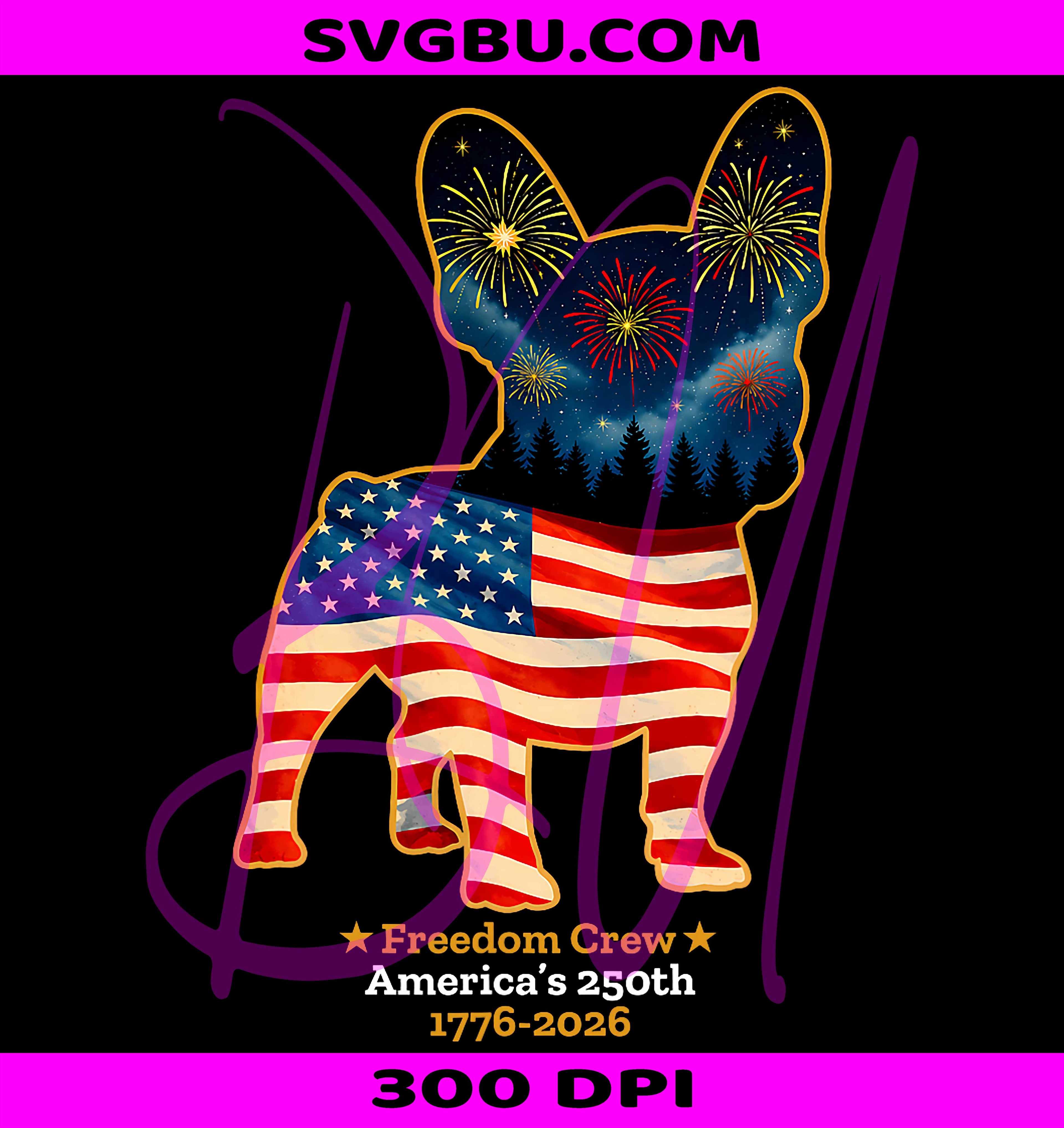 Freedom Crew PNG, French Bulldog USA PNG, Americas 250th PNG