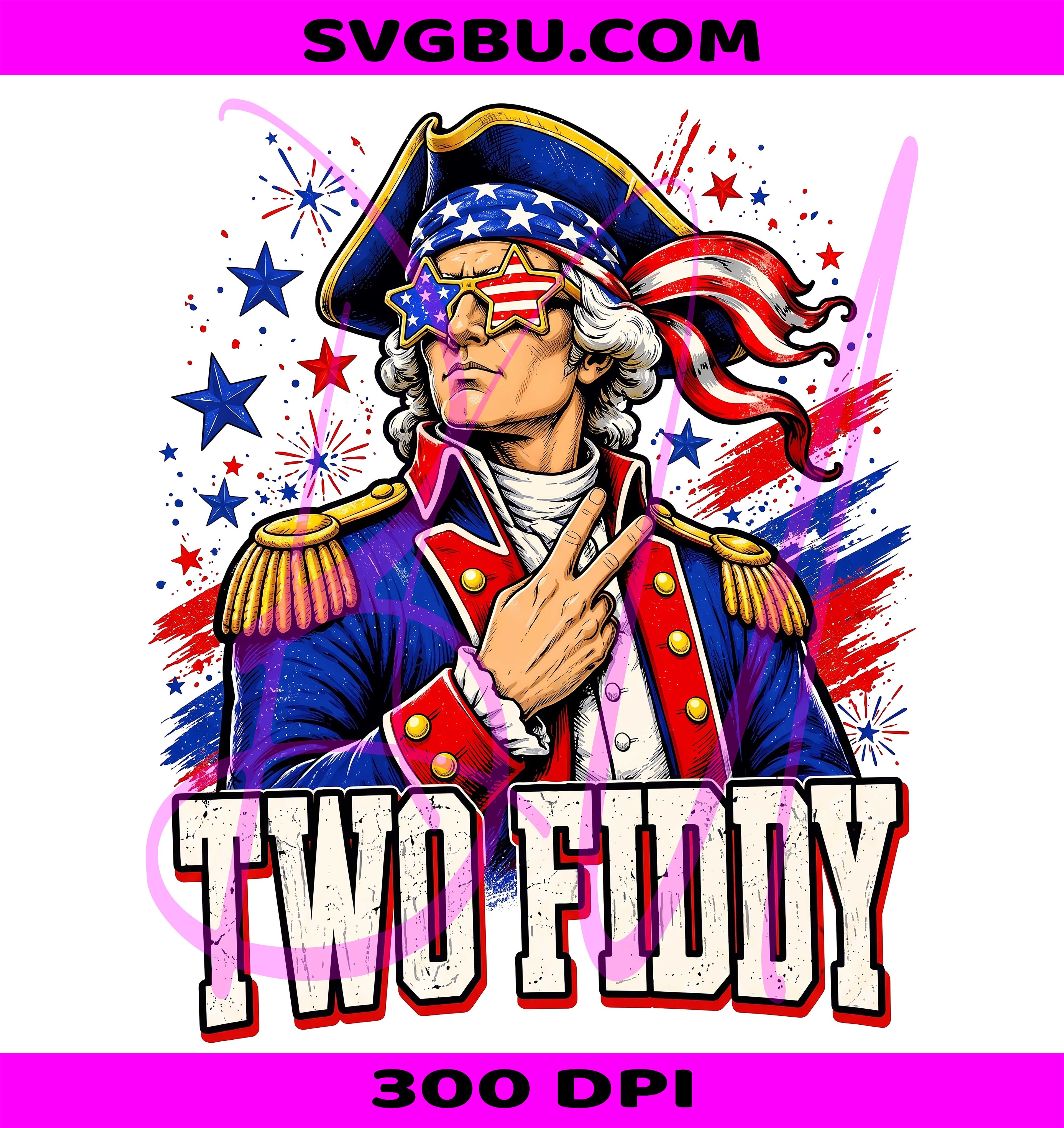 Two Fiddy PNG, George Washington PNG, USA 250 Patriotic PNG