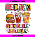 Funny Dad Tax If Im Buyin Im Tryin PNG, Retro Fast Food Dad PNG
