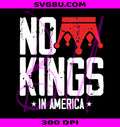 No Kings In America PNG, Anti Trump PNG