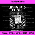 Jesus Paid It All PNG, Funny Christian PNG, Christian Cross Receipt Bible Verse Design