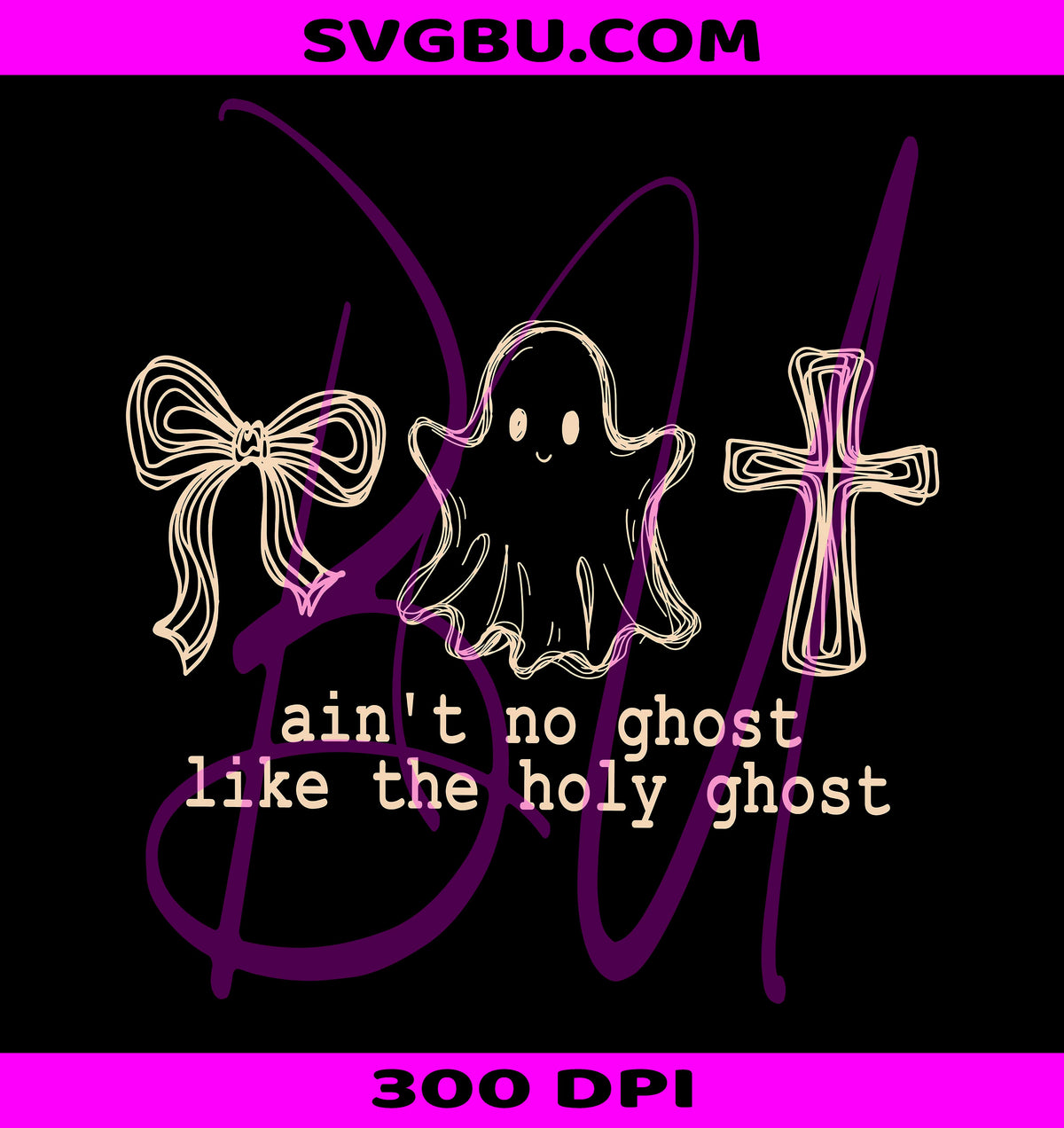 Ain't No Ghost Like The Holy Ghost PNG, Christian Ghost PNG, Faith PNG