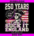 Suck It England PNG, Funny 4th Of July PNG, George Washington PNG