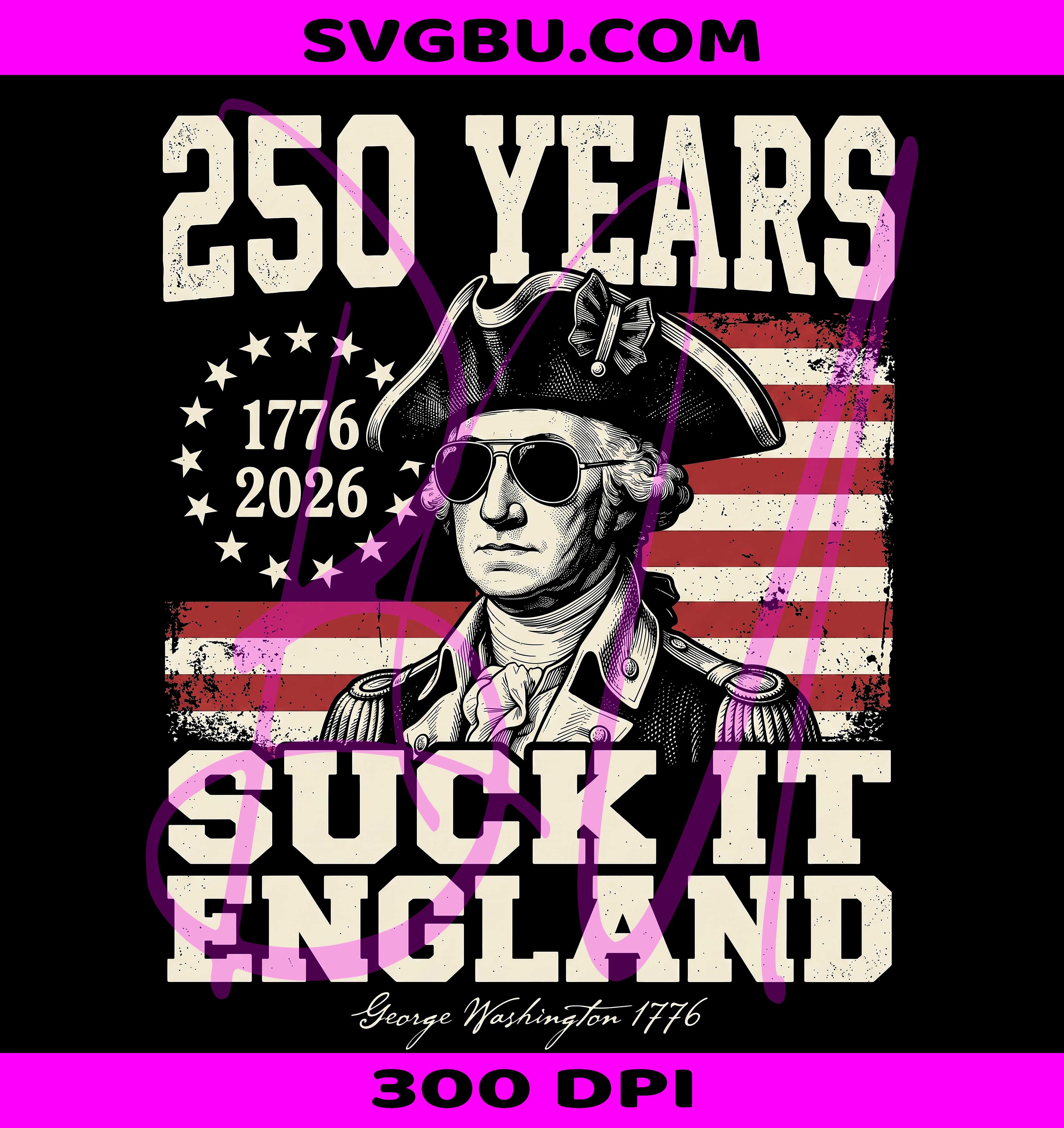 Suck It England PNG, Funny 4th Of July PNG, George Washington PNG