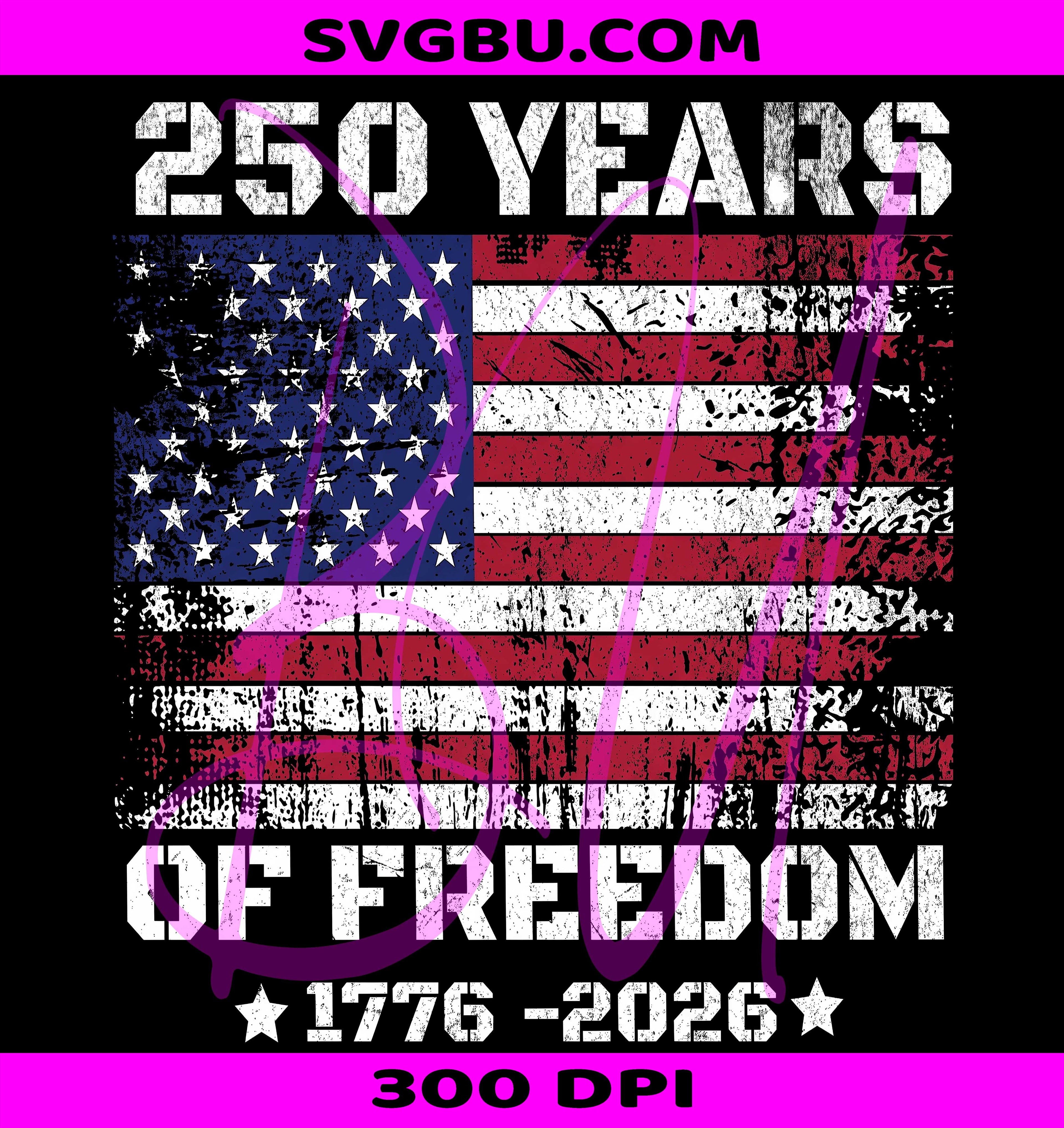 250 Years Of Freedom PNG, USA Flag 250 PNG, Patriotic 1776 PNG