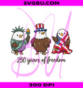 250 Years Of Freedom PNG, USA 250th Anniversary PNG, Cute Patriotic Eagles PNG