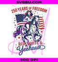 Patriotic Cowgirl PNG, Red White Yeehaw PNG, 250 Years Freedom PNG