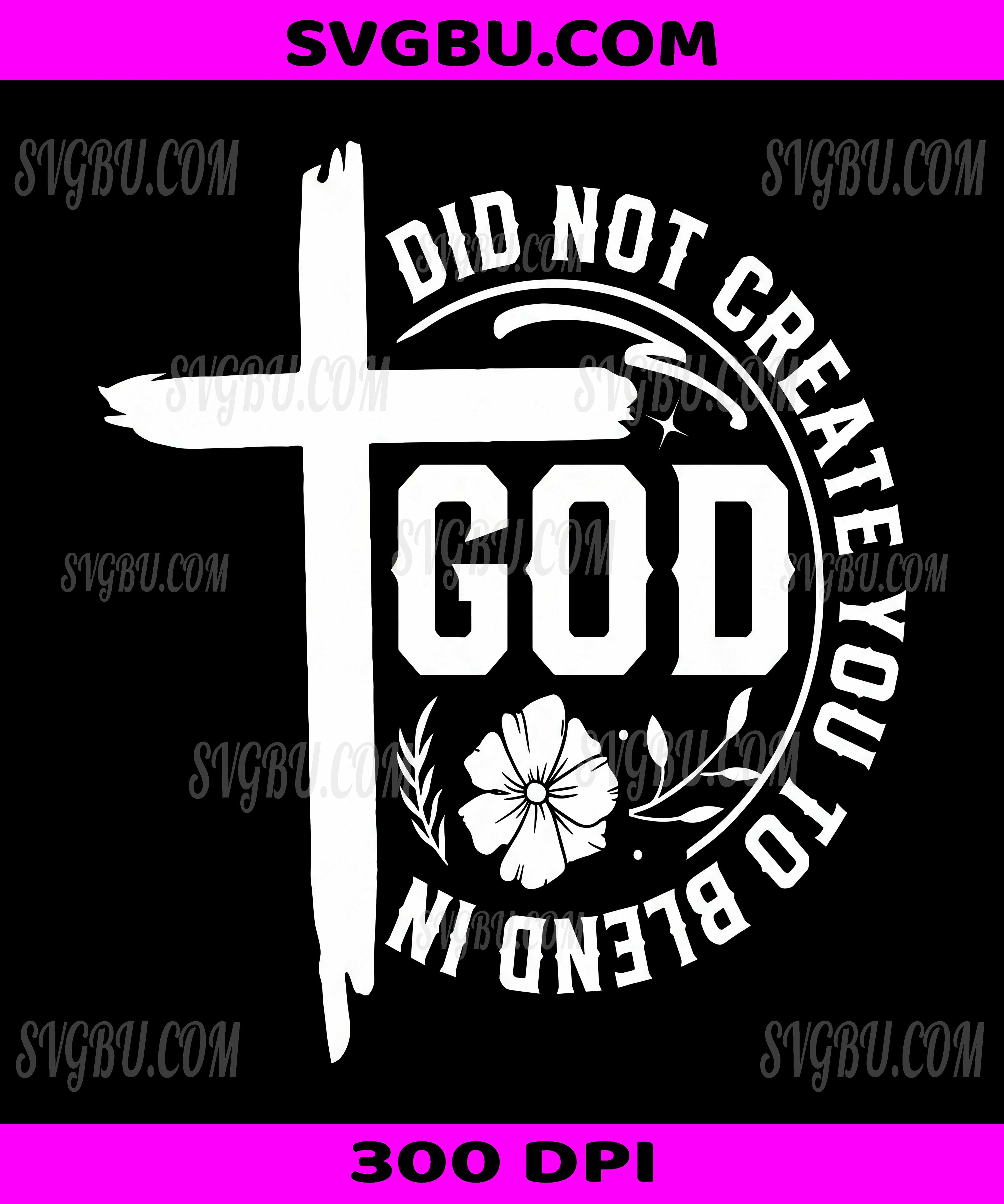 God Did Not Create You, Christian Cross Flower Faith PNG