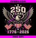 American 250 Years PNG, USA 250th 4th July PNG, Patriotic Eagle PNG