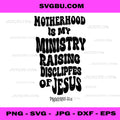 Motherhood is My Ministry PNG, Raising Disciples PNG Quote