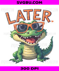 Later Alligator, Cute Gator Wearing Sunglasses PNG, Funny Cartoon Crocodile Design