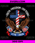 250th Anniversary USA Faith Freedom, 4th Of July Patriotic PNG