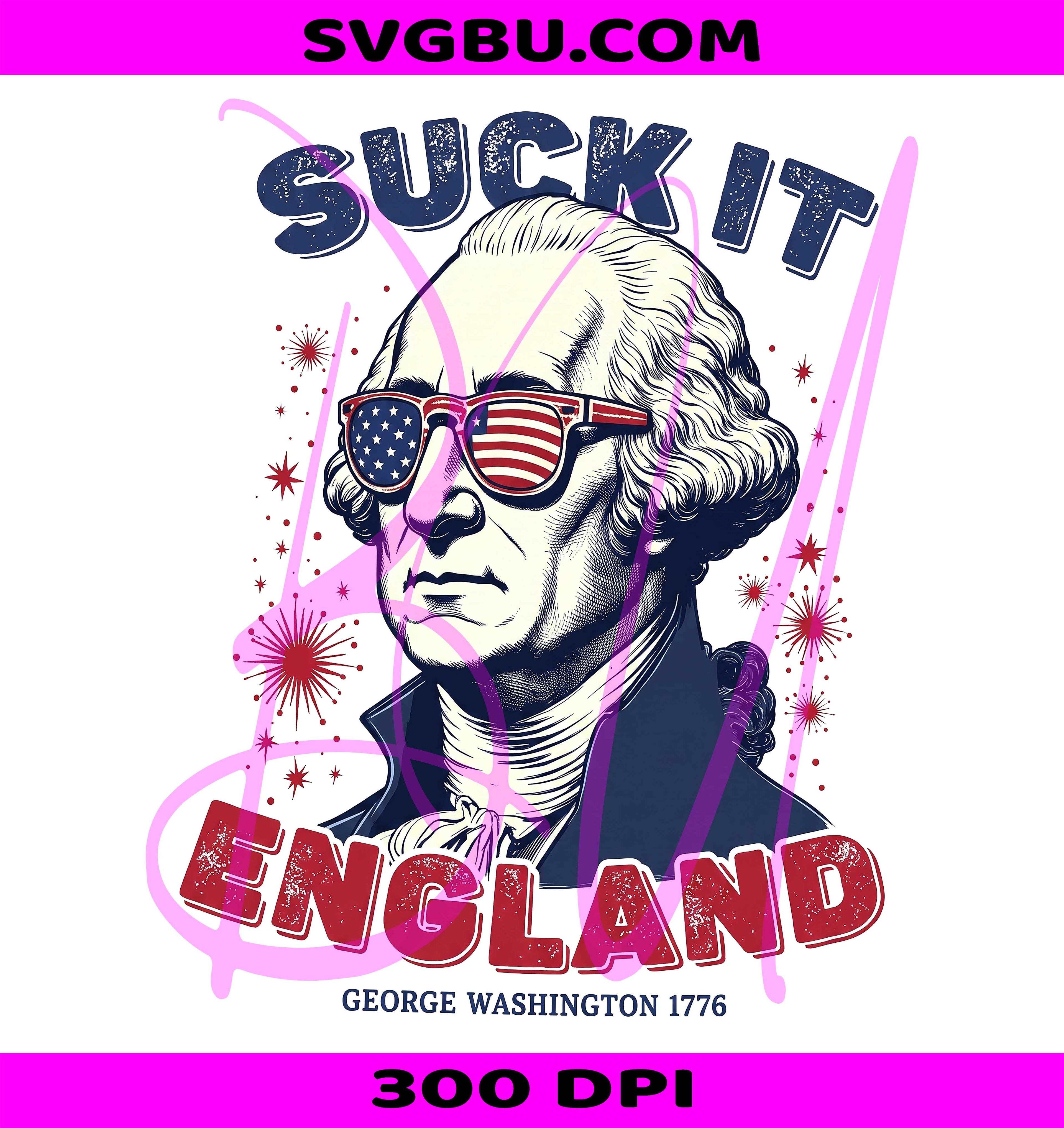 Suck It England PNG, Funny George Washington PNG, 4th Of July PNG