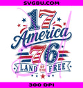 Vintage America 1776 PNG, Land Of The Free PNG, Patriotic USA Tee PNG