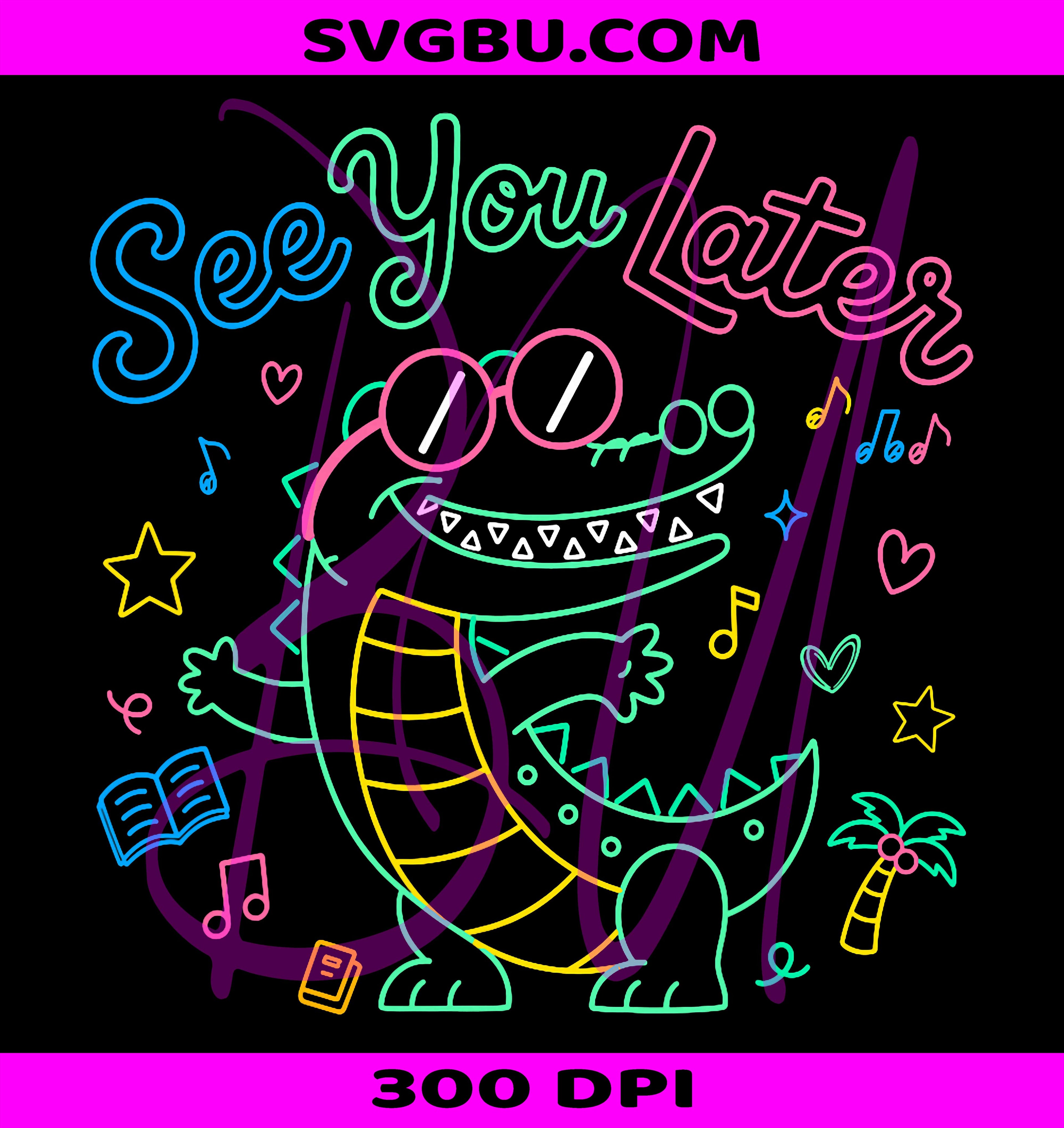 See You Later Teacher Summer Alligator PNG, Last Day Of School PNG