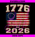 Since 1776 250 Years 2026 Patriotic Vintage Flag PNG, USA 250th PNG