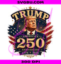 Trump America 250th Anniversary PNG, Trump 1776 2026 PNG, Trump 250 Years PNG
