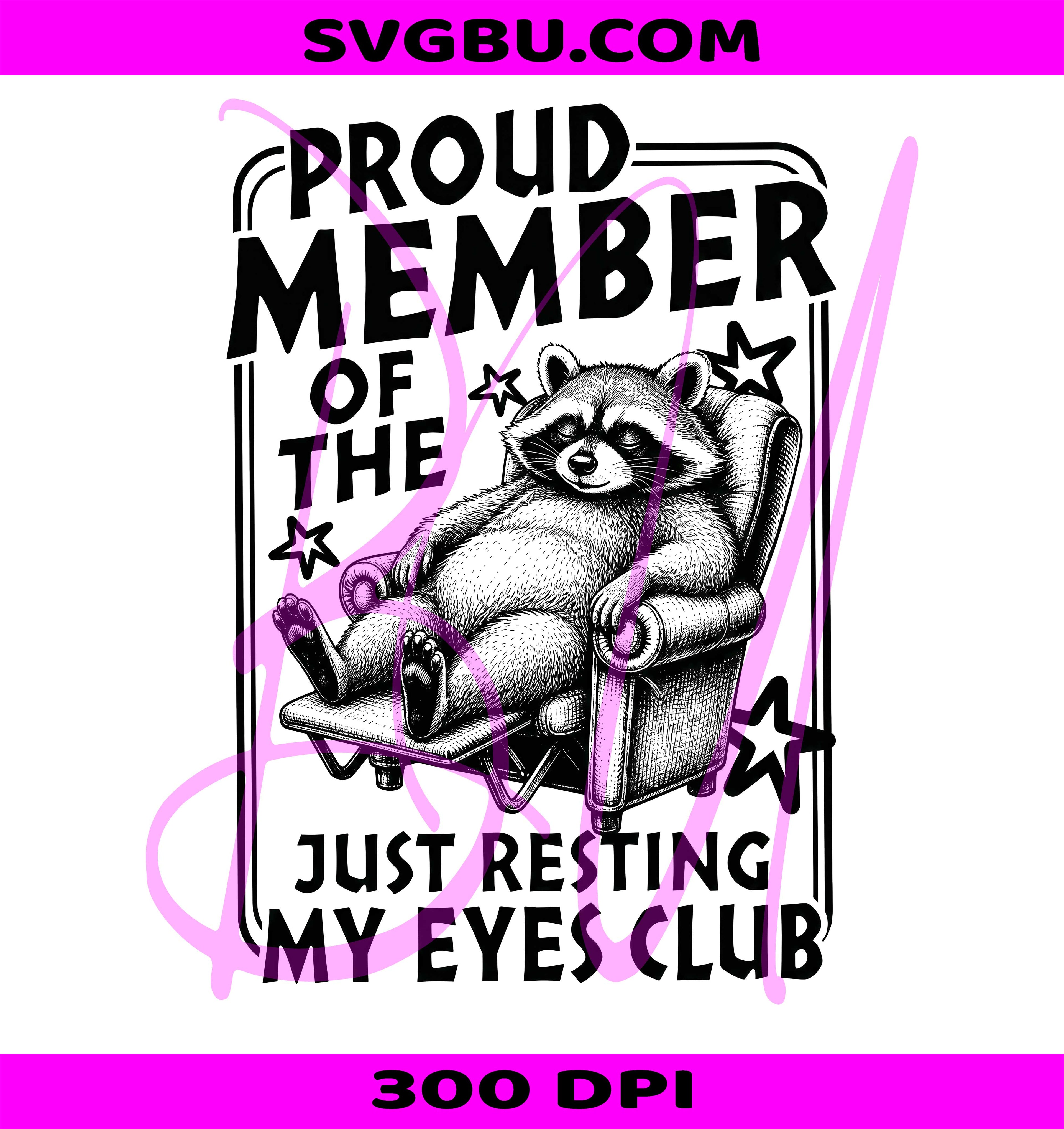 Proud Member Of The Just Resting My Eyes Club PNG, Raccoon Dad Design PNG
