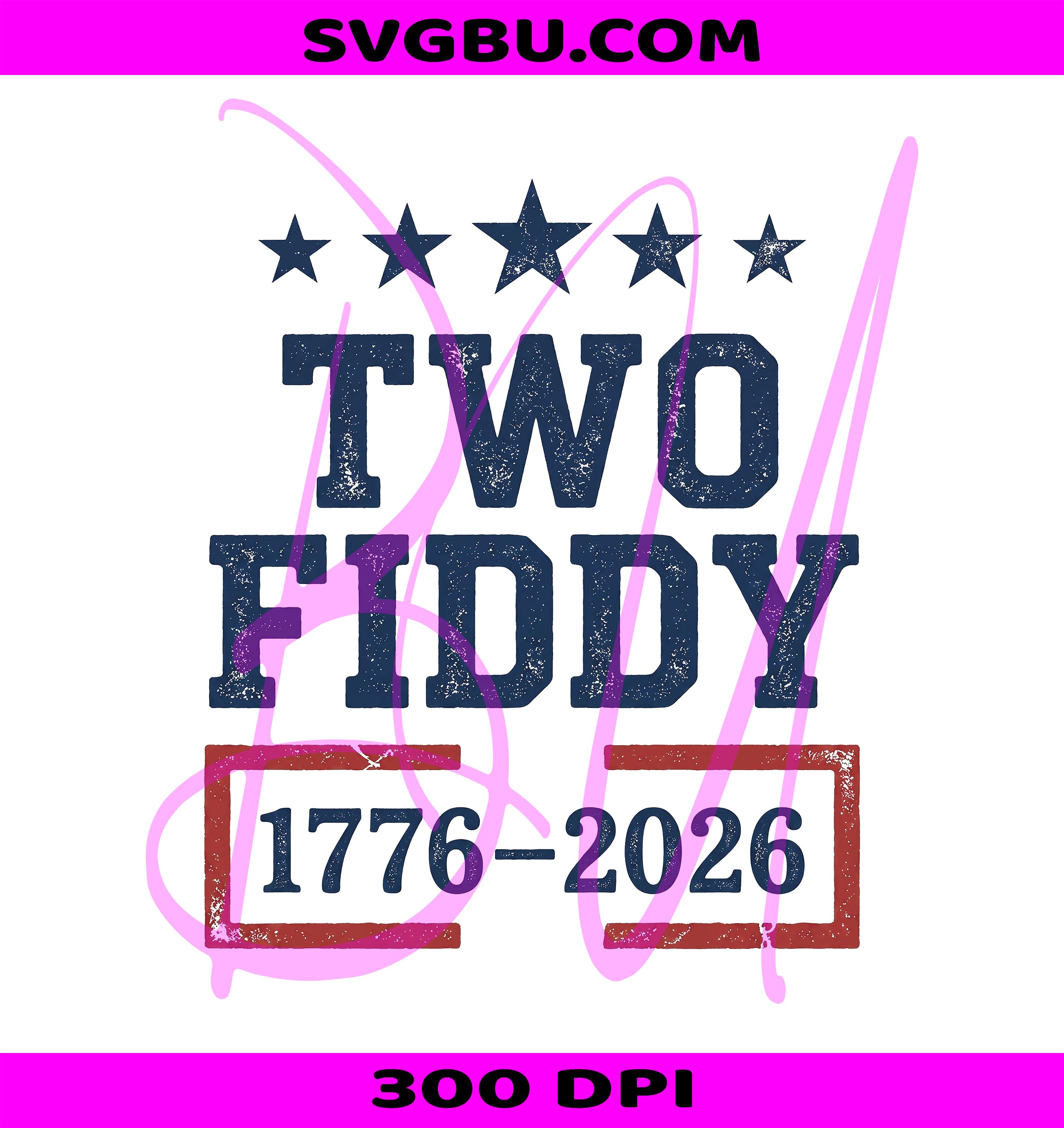 Two Fiddy PNG, USA 250 Years PNG, Patriotic 1776 2026 PNG