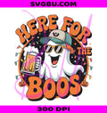 Here For The Boos PNG, Funny Halloween Beer Ghost PNG, Retro Booze Party PNG