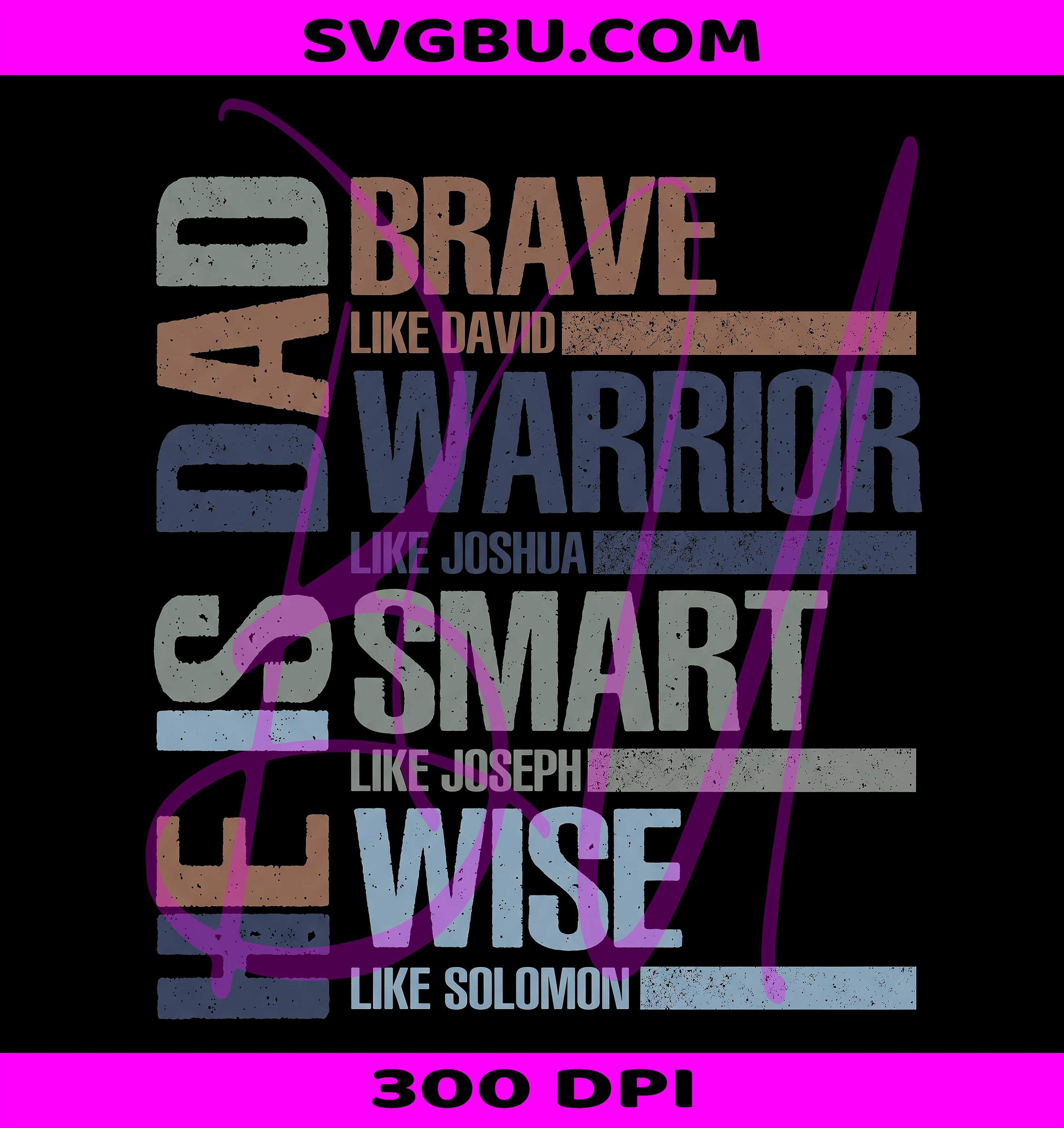 He Is Dad Brave Warrior Smart Wise PNG, Christian Dad Design PNG