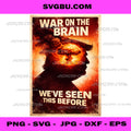 War On The Brain We Have Seen This Before PNG, Anti War Art PNG