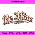 Be Mine Valentine PNG, Romantic Love Quote Digital Design File