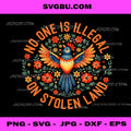 No One Is Illegal On Stolen Land PNG, Folk Art Bird Floral PNG