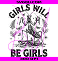 Girls Will Be Girls PNG, Praying Mantis Insect Design PNG
