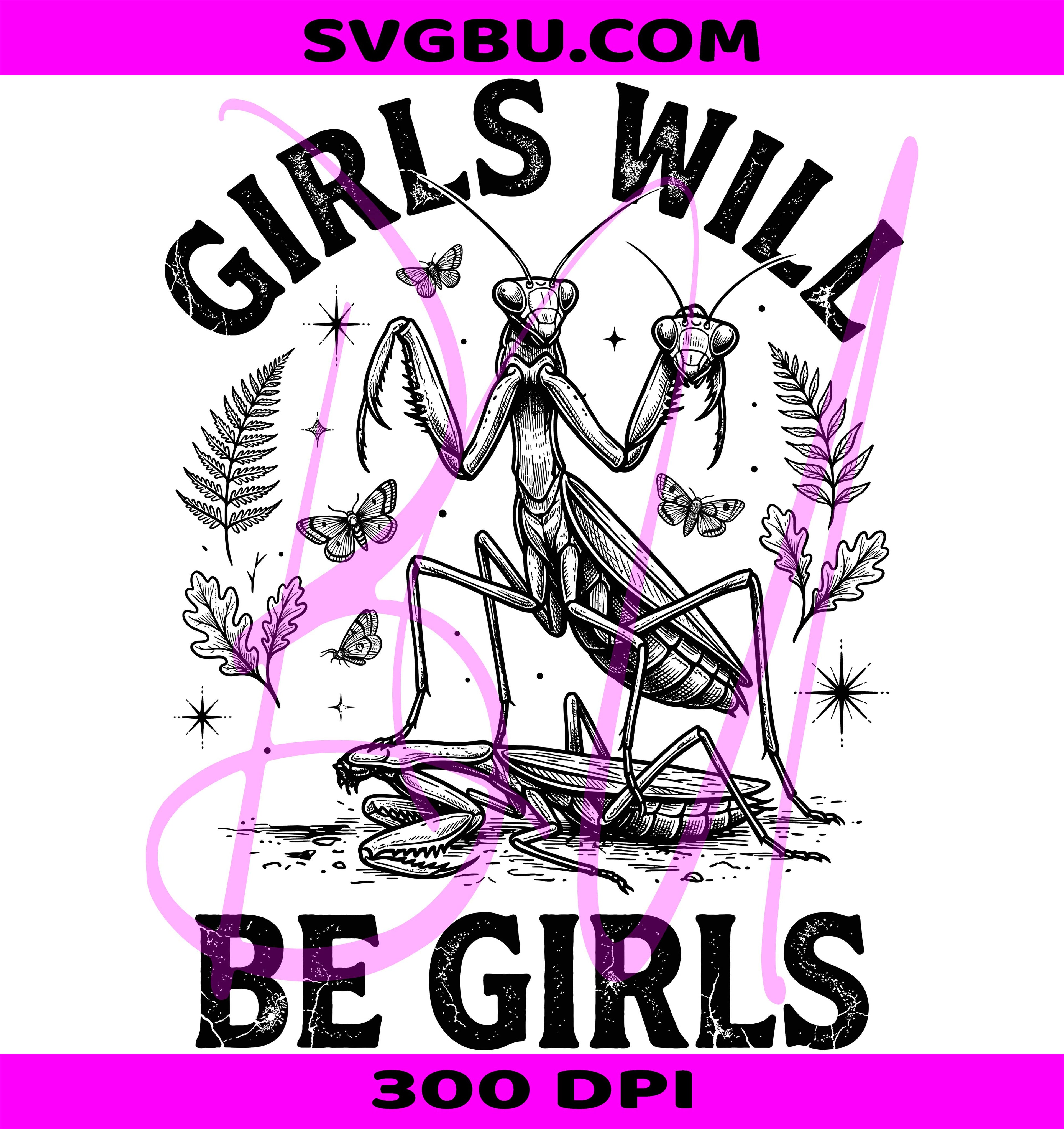 Girls Will Be Girls PNG, Praying Mantis Insect Design PNG