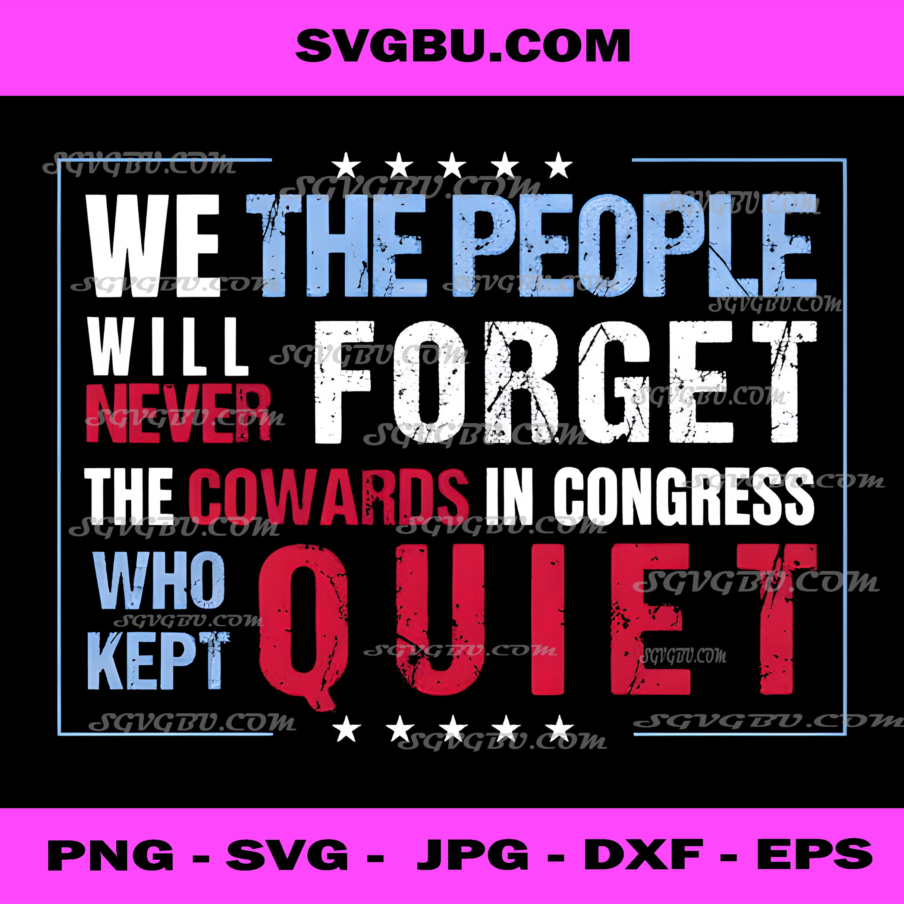 We The People Will Never Forget The Cowards In Congress Who Kept Quiet PNG