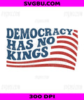 Democracy Has No Kings, Patriotic American Flag Liberty PNG
