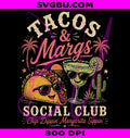 Tacos Margs Social Club PNG, Chip Dippin Margarita Sippin PNG