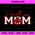 Wrestling Mom PNG, Funny Wrestle, Wrestler Mothers Day PNG