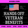 Hands Off Veteran Benefits PNG, Patriotic USA PNG, Veteran Quote PNG