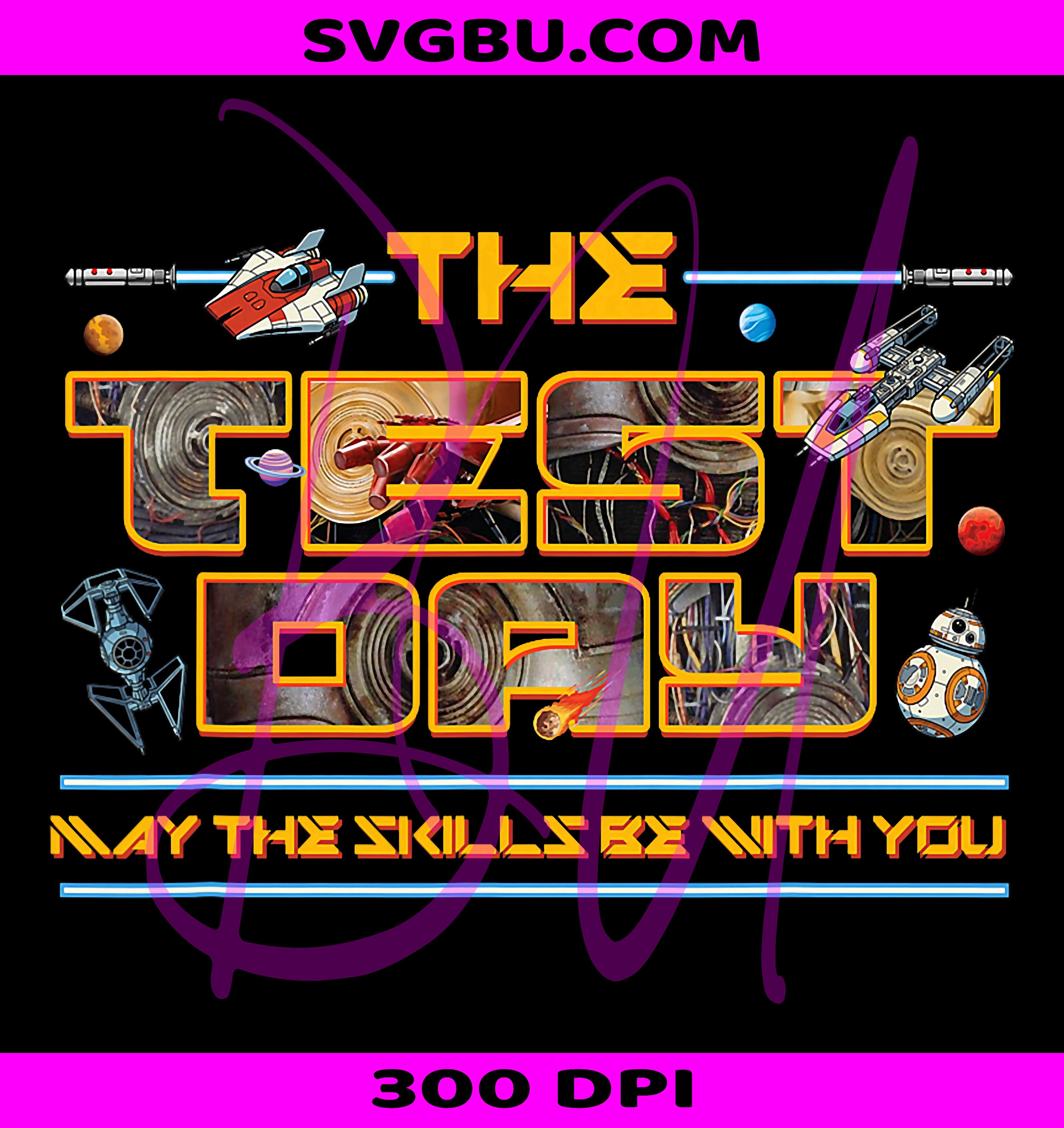 Test Day May The Skills Be With You PNG, Testing Teacher Design PNG
